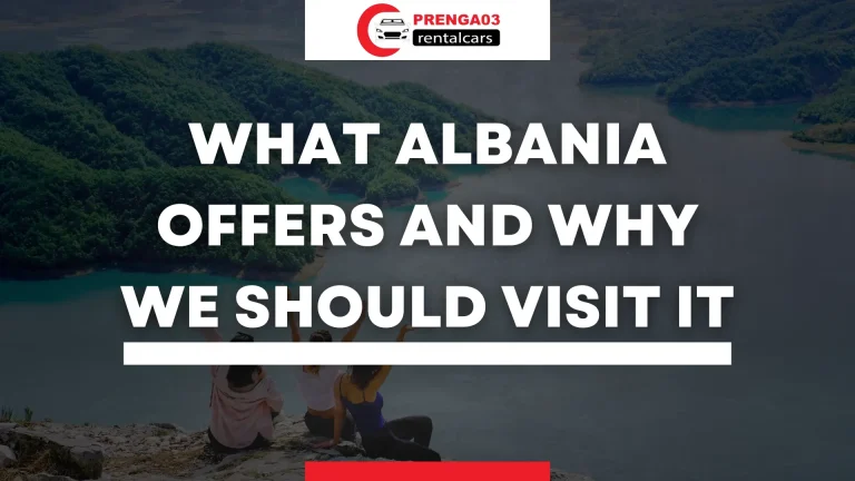 What Albania Offers and Why We Should Visit It